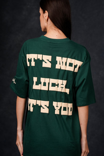 IT’S NOT LUCK, IT’S YOU! OVERSIZED GREEN T-SHIRT