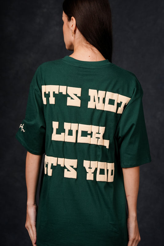 IT’S NOT LUCK, IT’S YOU! OVERSIZED GREEN T-SHIRT