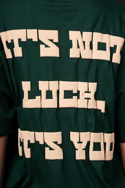 IT’S NOT LUCK, IT’S YOU! OVERSIZED GREEN T-SHIRT