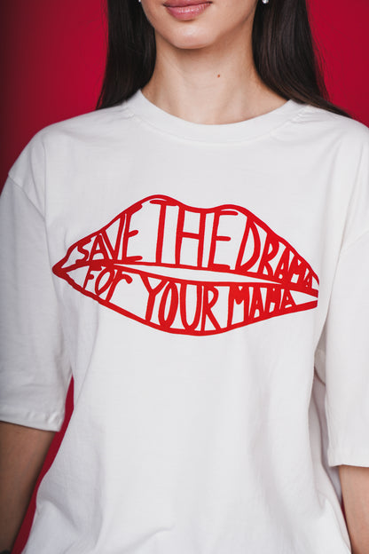 SAVE THE DRAMA FOR YOUR MAMA